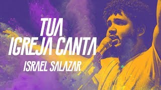 Israel Salazar  Tua Igreja Canta [upl. by Otha]