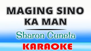 Maging Sino Ka Man  Sharon Cuneta Karaoke [upl. by Aruam532]