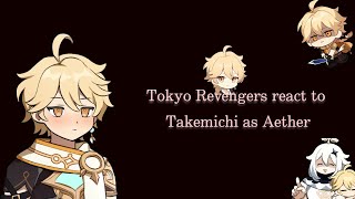 Tokyo Revengers react to Takemichi as Aether [upl. by Mcadams]