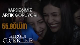 Kırgın Çiçekler 55Bölüm  Canım arkadaşımız görüyor [upl. by Pippa375]