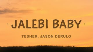 Tesher Jason Derulo  Jalebi Baby Lyrics  Baby let me see it [upl. by Cordalia169]