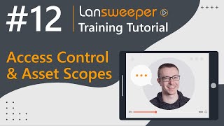 Lansweeper training tutorial 12  Access Controls amp Scopes [upl. by Nylarat]