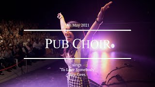 Pub Choir sings To Love Somebody Bee Gees [upl. by Aryas273]