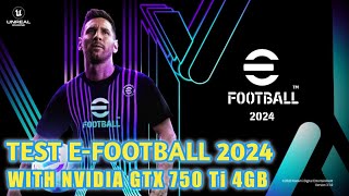 TEST GAME EFOOTBALL 2024 WITH NVIDIA GTX 750 Ti [upl. by Ettennil499]