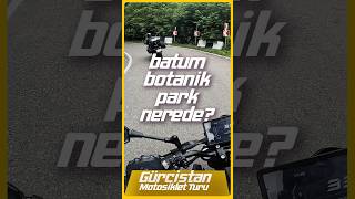 Batum Botanik Park Nerede batum gürcistan botanik park nk250 motovlog cfmoto kawasaki bmw [upl. by Anawad78]