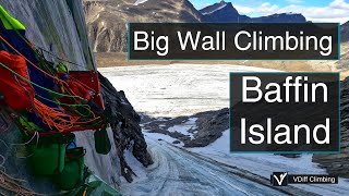 Baffin Island Big Wall Climbing [upl. by Glendon]