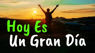 Hoy Es Un Gran Día Para Ser Feliz ¦ Gratitud Frases Reflexiones Versos Reflexión [upl. by Gibbs765]