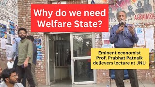 Why do we need a Welfare State Eminent Economics Professor Prabhat Patnaik gives a lecture at JNU [upl. by Rivkah]