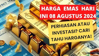 Harga Emas hari ini • 8 Agustus2024  Harga emas perhiasan  antam hari ini • UBS • emas dunia [upl. by Acemaj]