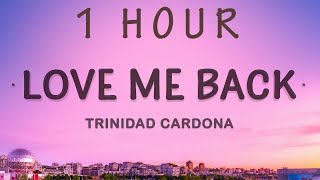 1 HOUR 🕐  Love Me Back  Trinidad Cardona Lyrics [upl. by Anattar]