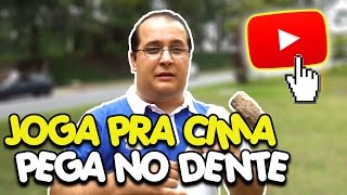 JOGA PRA CIMA E PEGA NO DENTE [upl. by Aicetel446]