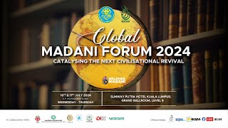 Global Madani Forum 2024 Catalysing The Next Civilisational Revival [upl. by Pearlman434]