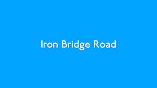 Iron Bridge Road [upl. by Ecnahoy]