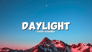 Daylight  David Kushner Lyrics [upl. by Prober]