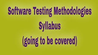 Software Testing Methodologies Syllabus going to be coveredSTM [upl. by Lena243]