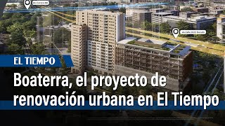 Boaterra el ambicioso proyecto de 1600 viviendas y oficinas en la Av El Dorado de Bogotá [upl. by Tneicniv767]