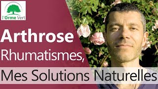 Arthrose Rhumatismes  Mes Solutions Naturelles 2019 [upl. by Odnuges256]