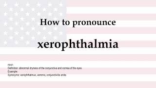 How to pronounce xerophthalmia  meaning [upl. by Kreit452]