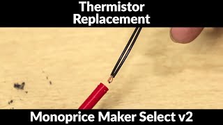 Replacing Thermistor For Maker Select v2  Wanhao Duplicator i3 [upl. by Enileve]