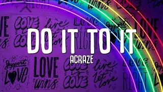 ACRAZE  Do It To It Lyrics ft Cherish [upl. by Vallie393]