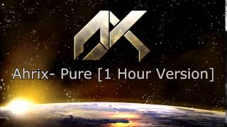 Ahrix  Pure 1 Hour Version [upl. by Dalia]