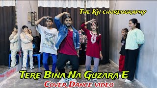 Josh Brar  Tere Bina Na Guzara E  The Kn choreography  Cover Dance video [upl. by Gneh77]