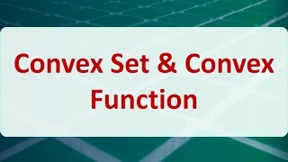 Operations Research 03F Convex Set amp Convex Function [upl. by Yesteb]