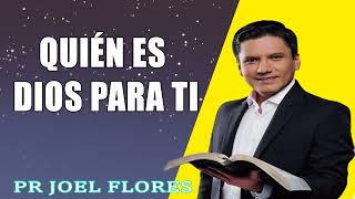 Quién es Dios para ti  Pr Joel Flores  sermones adventistas [upl. by Loredana228]