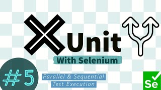 Part 5  Parallel and Sequential Test execution with XUnit and Selenium [upl. by Aneekahs]