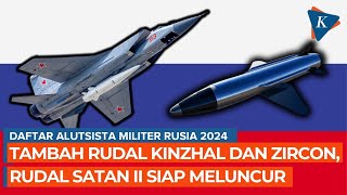 Rusia Umumkan Alat Tempur Baru di Tahun 2024 Tingkatkan Produksi Rudal Kinzhal Zircon dan Sarmat [upl. by Natsud]