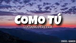 Luciano Pereyra  Como tú Letra [upl. by Ranzini]