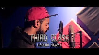 Hashim Nawaz  Third Class Freestyle Video [upl. by Isis]