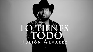 Julión Álvarez y su Norteño Banda  Lo Tienes Todo Video Lyric [upl. by Amiarom]