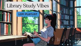 【作業用BGM】Library Study Vibes Lofi Playlist📚 [upl. by Sinylg]