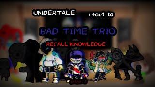 UNDERTALE react to BAD TIME TRIO RECALLKNOWLEDGE Phase 3 [upl. by Gnart]