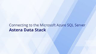 Connecting to Microsoft Azure SQL Server with Astera Data Stack [upl. by Ainoyek]