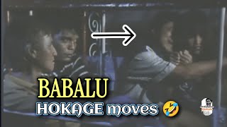 BABALU HOKAGE moves 🤣  PINAKALAUGH TRIP na BABA [upl. by Aikemaj]