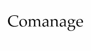 How to Pronounce Comanage [upl. by Flo]