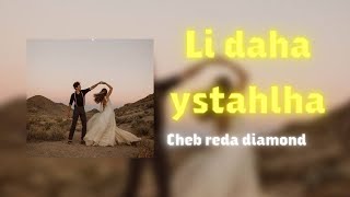 Cheb Reda DiamondLi Daha Ystahlha Slow  Reverb [upl. by Irtimed]