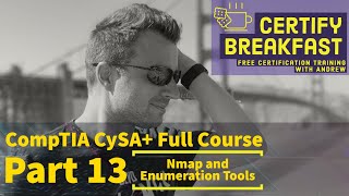 CompTIA CySA Full Course Part 13 Nmap and Enumeration Tools [upl. by Tewell]