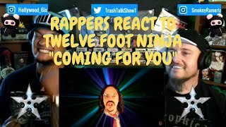 Rappers React To Twelve Foot Ninja quotComing For Youquot [upl. by Bein]