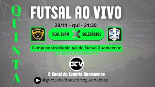 REAL GUAMAENSE X SOLIDÁRIOS  Campeonato Municipal de Futsal Guamaense AO VIVO [upl. by Parrisch547]