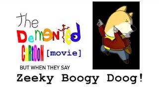 The Demented Cartoon Movie 2001 But When They Say Zeeky Boogy Doog [upl. by Curt]