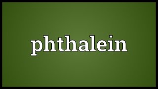 Phthalein Meaning [upl. by Acie223]