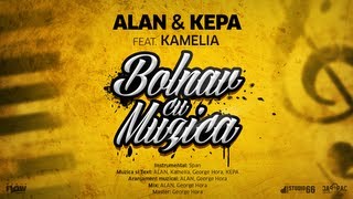 ALAN amp KEPA feat Kamelia  Bolnav cu Muzica [upl. by Haslam924]