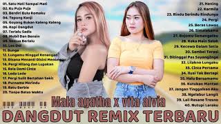 LAGU DANGDUT REMIX TERBARU 2021 PALING HITS  MALA AGATHA X VITA ALVIA FULL ALBUM TERBARU 2021 [upl. by Secunda]