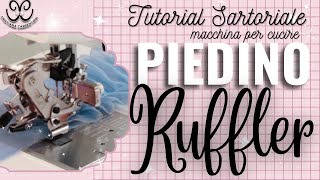 PIEDINO PIEGHETTATORE CASA SERVE COME SI USA  ruffler foot CCarpentieri [upl. by Iew372]