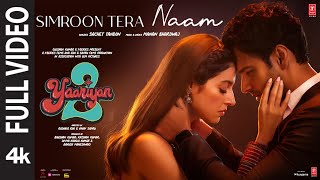 Simroon Tera Naam Full Video Yaariyan 2  Divya Yash  Manan Sachet  Radhika Vinay Bhushan K [upl. by Coward586]