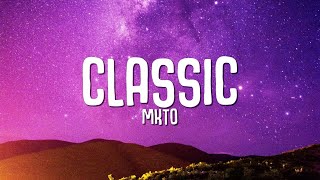 MKTO  Classic Lyrics [upl. by Vidovic]