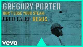 Gregory Porter  Dont Lose Your Steam Fred Falke Extended Remix [upl. by Cibis815]